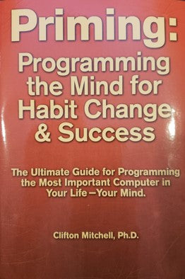 Priming: Programming the Mind for Habit Change & Success